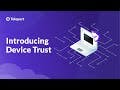 Introducing Device Trust